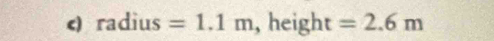 radius =1.1m , height =2.6m