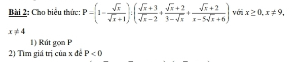 Cho biểu thức: P=(1- sqrt(x)/sqrt(x)+1 ):( (sqrt(x)+3)/sqrt(x)-2 + (sqrt(x)+2)/3-sqrt(x) + (sqrt(x)+2)/x-5sqrt(x)+6 ) với x≥ 0, x!= 9,
x!= 4
1) Rút gọn P
2) Tìm giá trị của x đề P<0</tex>