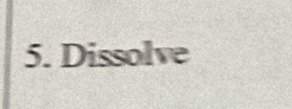 Dissolve