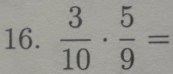  3/10 ·  5/9 =