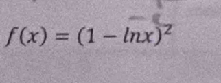 f(x)=(1-ln x)^2