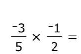  (-3)/5 *  (-1)/2 =