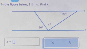 In the figure below, l||m. Find χ.
x=□
× 6