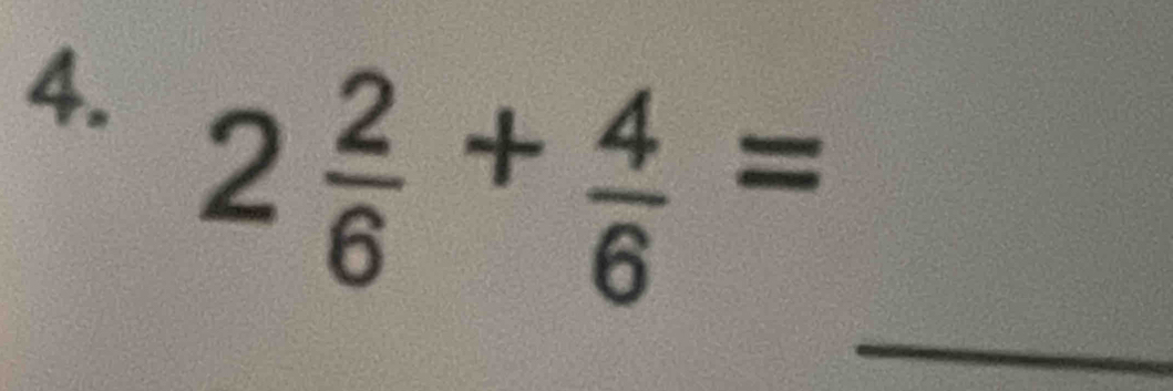 2 2/6 + 4/6 =
_