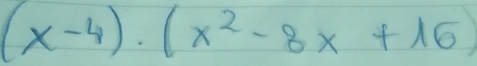 (x-4)· (x^2-8x+16)