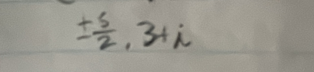 ±  5/2 ,3+i