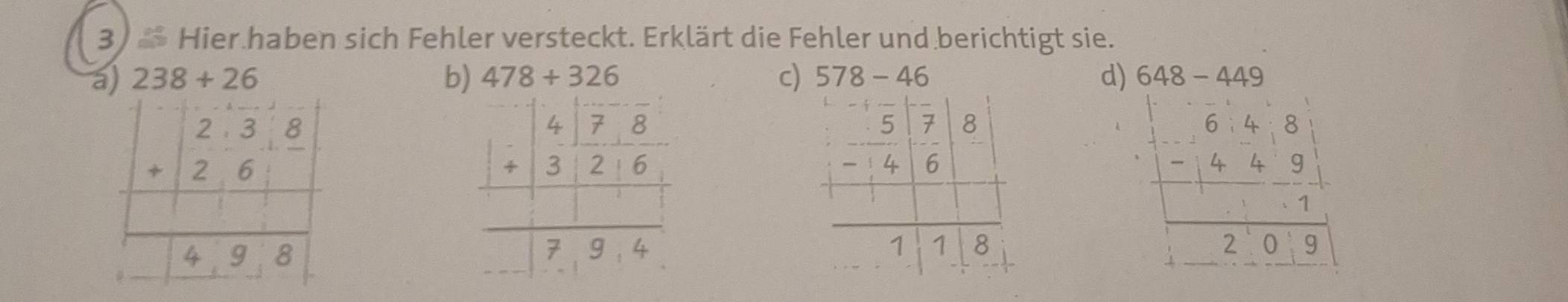 Hier haben sich Fehler versteckt. Erklärt die Fehler und berichtigt sie.
b)
a) 238+26 478+326 c) 578-46 d) 648-449
frac beginvmatrix 6&4&8 -1&4&1&-6.9endvmatrix 2&0&9endvmatrix 