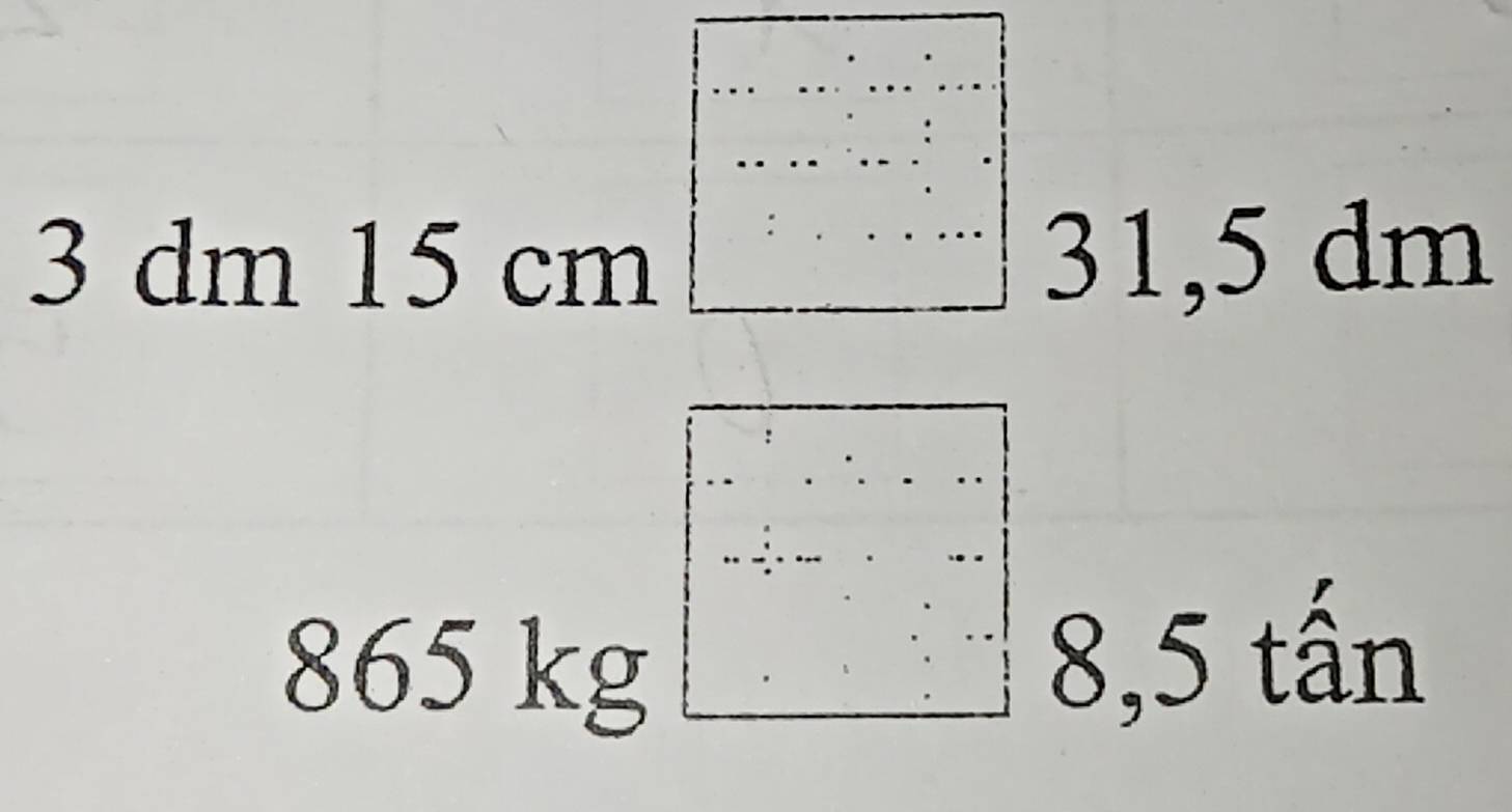 3 dm 15 cm 31,5 dm
86 55 kg D 8,5 tấn