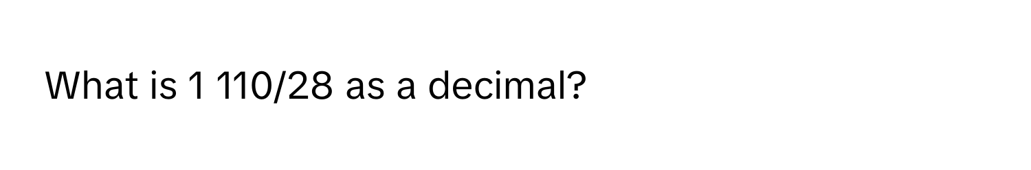 What is 1 110/28 as a decimal?