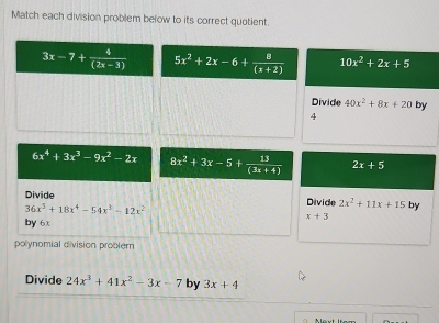 Match each division problem below to its correct quotient.
Divide 24x^3+41x^2-3x-7 by 3x+4
Mäxt Item