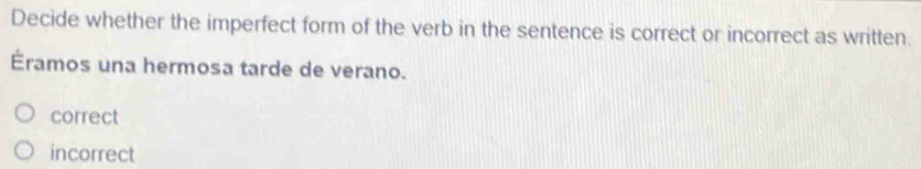 Solved: Decide whether the imperfect form of the verb in the sentence ...