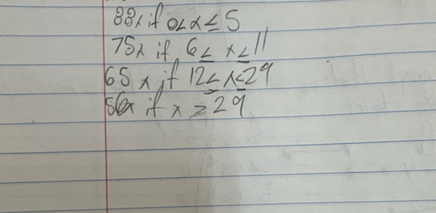 88xif 0
76n if 6≤ x<11</tex>
65* if 12≤slant x≤slant 29
56x ifx≥ 29