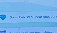 A Solve two-step linear equation: