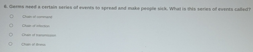 Solved: Germs need a certain series of events to spread and make people ...