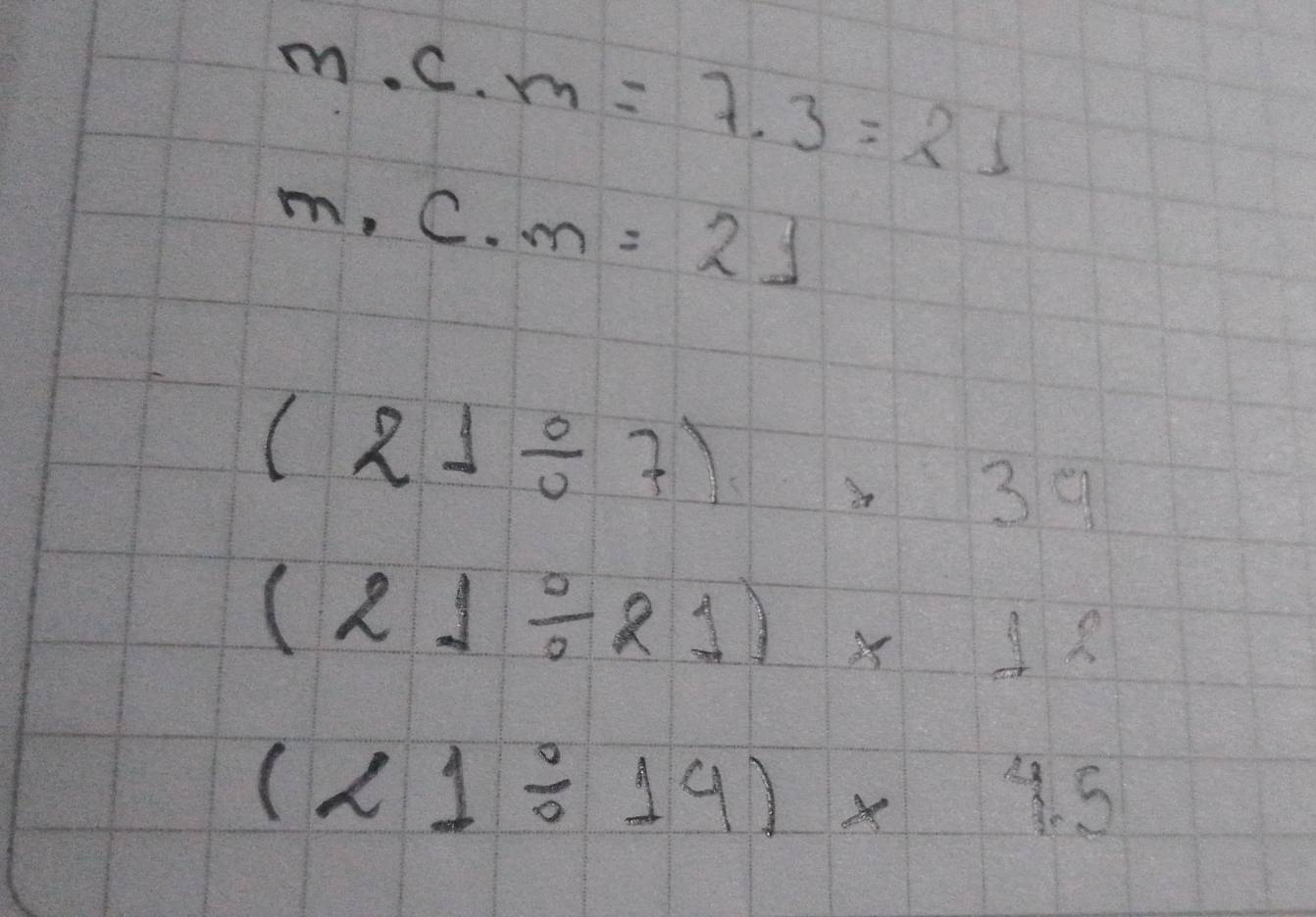 m· c.m=7.3=21
m· c· m=2]
(21/ 7)* 39
(21/ 21)* 12
(21/ 14)* 4.5