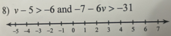 v-5>-6 and -7-6v>-31