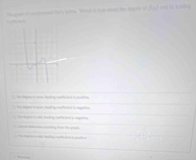 the-degree is even, laading coefficient is positive. 
the degre t evem, leading coefficient & negative. 
e egrée l odét leading coefficient la negative 
anar dmmie andhing from the graph 
e dégme à asé éading conficent à postve