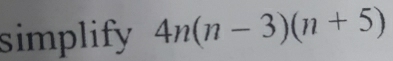 simplify 4n(n-3)(n+5)