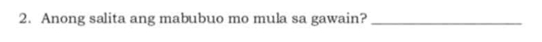 Anong salita ang mabubuo mo mula sa gawain?_