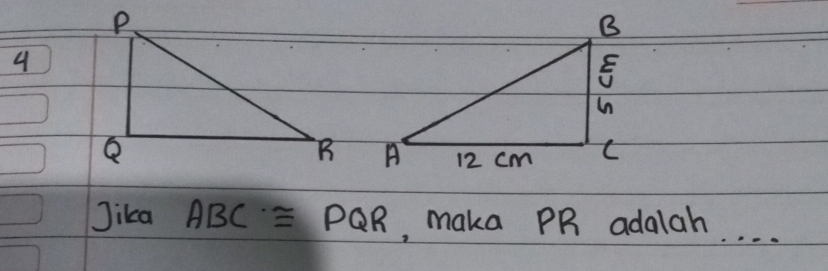 Jika ABC≌ PQR , maka PR adalah