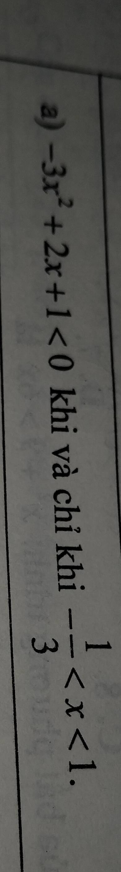 -3x^2+2x+1<0</tex> khi và chỉ khi - 1/3  .