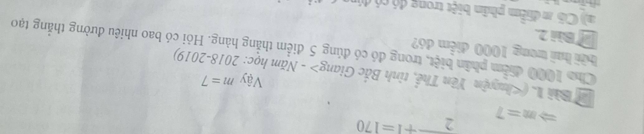 Rightarrow m=7 2+1=170
Vậy m=7
* Bài 1. ( - Năm học: 2018-2019) 
bởi hai trong 1000 điểm đó? 
Cho 1000 điểm phần biệt, trong đó có đúng 5 điểm thắng hàng. Hỏi có bao nhiêu đường thắng tạo 
B Bài 2. 
a) Có m điểm phân biệt trong đó có đún