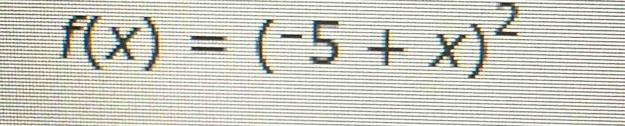 f(x)=(-5+x)^2