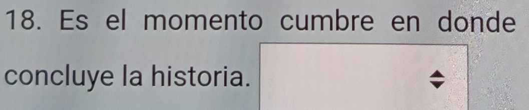 Es el momento cumbre en donde 
concluye la historia.