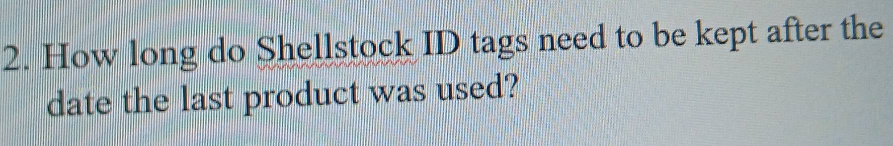 Solved: How long do Shellstock ID tags need to be kept after the date ...