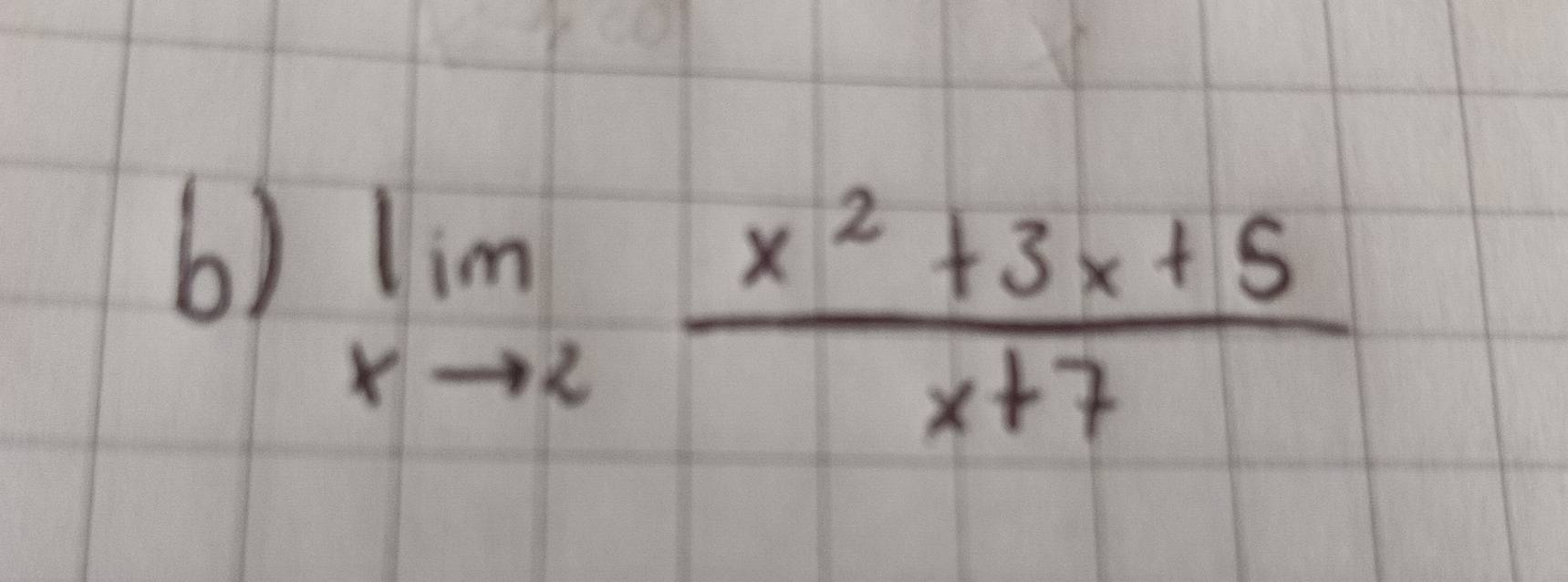 limlimits _xto 2 (x^2+3x+5)/x+7 