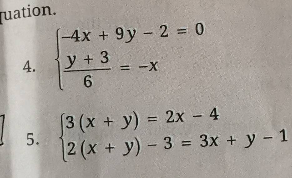 quation.
4. beginarrayl -4x+9y-2=0  (y+3)/6 =-xendarray.
5. beginarrayl 3(x+y)=2x-4 2(x+y)-3=3x+y-1endarray.