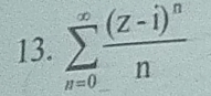 sumlimits _(n=0)^(∈fty)frac (z-i)^nn