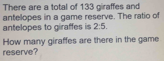 Solved: There are a total of 133 giraffes and antelopes in a game ...