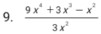  (9x^4+3x^3-x^2)/3x^2 