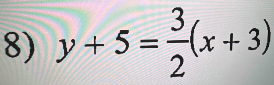 y+5= 3/2 (x+3)