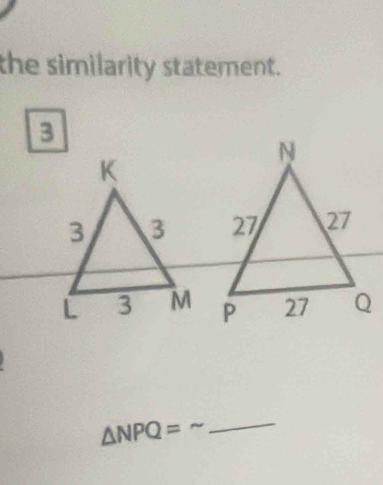 the similarity statement.
3

△ NPQ=sim _