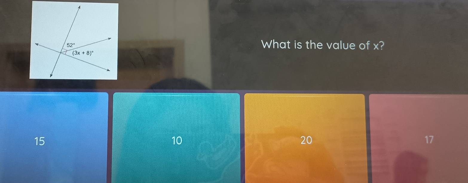 52°
What is the value of x?
(3x+8)^circ 
15
10
20
17