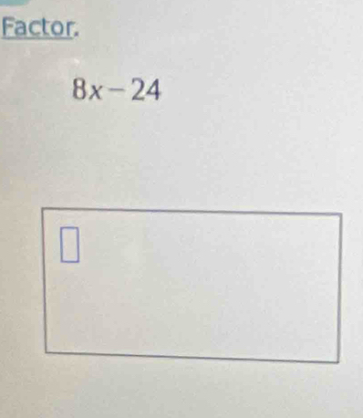 Factor.
8x-24