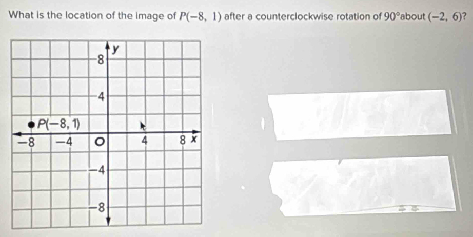 What is the location of the image of P(-8,1) after a counterclockwise rotation of 90° about (-2,6)