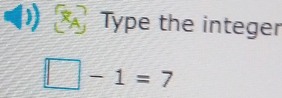 Type the integer 
| -1=7