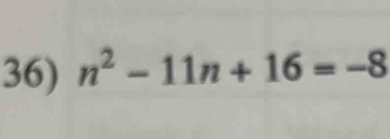 n^2-11n+16=-8