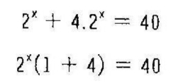 2^x+4.2^x=40
2^x(1+4)=40