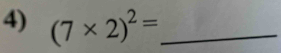 (7* 2)^2= _