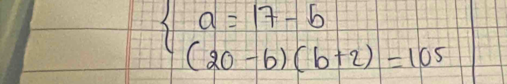 beginarrayl a=17-b (20-b)(b+2)=105endarray.