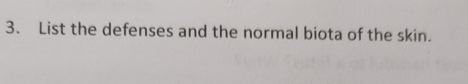List the defenses and the normal biota of the skin.