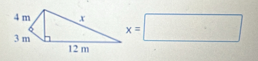 4 m x
3 m
x=□
12 m