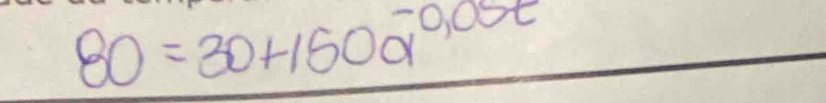 80=30+150a^(-0.05t)