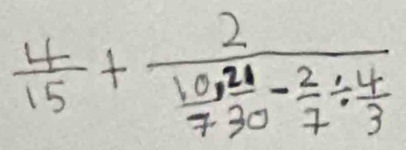  4/15 +frac 2frac 10,210frac 30- 2/7 /  4/3 