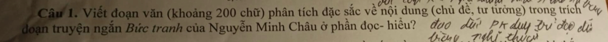 Viết đoạn văn (khoảng 200 chữ) phân tích đặc sắc về nội dung (chủ đề, tư tưởng) trong trích 
doạn truyện ngắn Bức tranh của Nguyễn Minh Châu ở phần đọc- hiều? ở