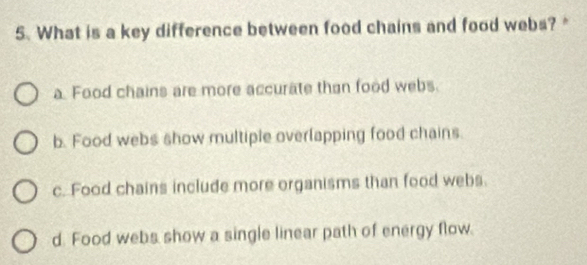 Solved: What is a key difference between food chains and food webs? 